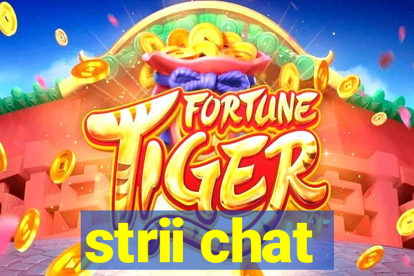 strii chat